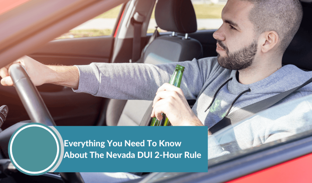 Everything You Need To Know About The Nevada DUI 2-Hour Rule
