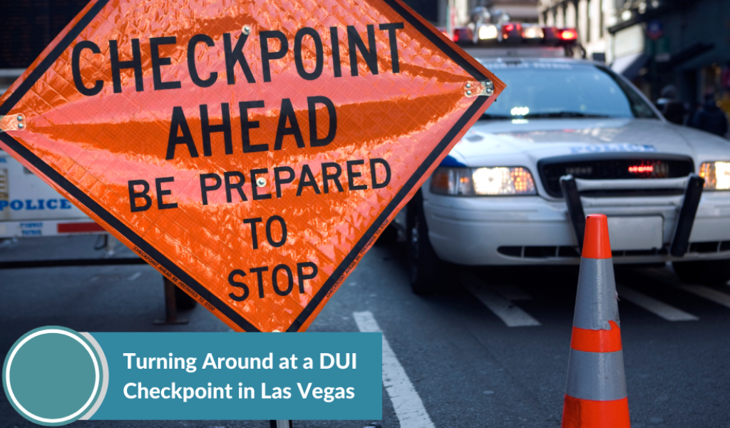 Turning Around at a DUI Checkpoint in Las Vegas